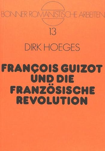 Stock image for Franois Guizot und die Franzsische Revolution for sale by Kloof Booksellers & Scientia Verlag