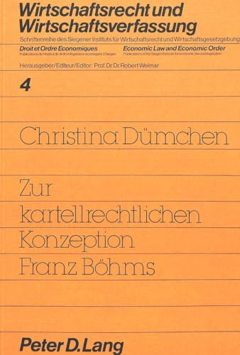 Stock image for Zur kartellrechtlichen Konzeption Franz Bhms. ( = Wirtschaftsrecht und Wirtschaftsverfassung, 4) . for sale by ralfs-buecherkiste