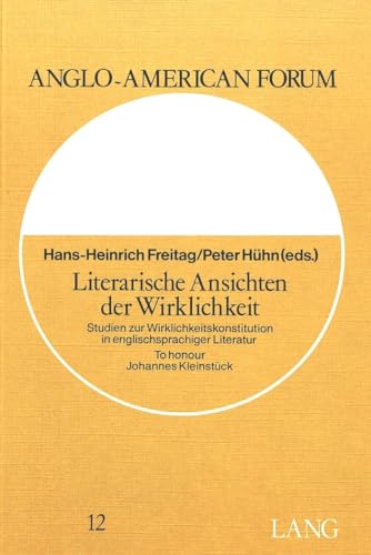 Imagen de archivo de Literarische Ansichten Der Wirklichkeit: Studien Zur Wirklichkeitskonstitution in Englischsprachiger Literatur to Honour Johannes Kleinstuck a la venta por TranceWorks