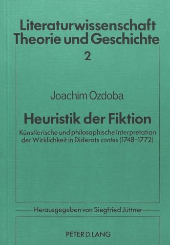 Heuristik Der Fiktion: Kunstlerische U. Philosophische Interpretation D. Wirklichkeit in Diderots...