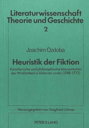 9783820460162: Heuristik der Fiktion: Knstlerische und philosophische Interpretation der Wirklichkeit in Diderots contes (1748-1772) (Literaturwissenschaft) (German Edition)