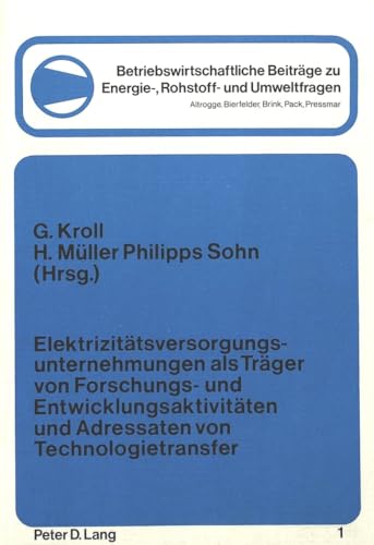 Stock image for Elektrizittsversorgungsunternehmungen als Trger von Forschungs- und Entwicklungsaktivitten und Adressaten von Technologietransfer . Rohstoff- und Umweltfragen) (German Edition) for sale by MusicMagpie