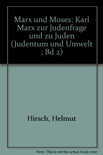 9783820460414: Marx und Moses: Karl Marx zur Judenfrage und zu Juden (Judentum und Umwelt ; Bd 2)