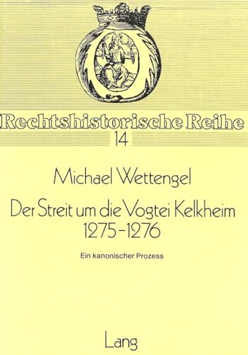 Stock image for Der Streit um die Vogtei Kelkheim 1275-1276 : ein kanonischer Prozess. for sale by Kloof Booksellers & Scientia Verlag