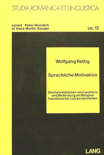 Stock image for Sprachliche Motivation : Zeichenrelationen von Lautform und Bedeutung am Beispiel franzsischer Lexikoneinheiten. for sale by Kloof Booksellers & Scientia Verlag