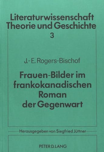 9783820461671: Frauen-Bilder im frankokanadischen Roman der Gegenwart (Literaturwissenschaft) (German Edition)