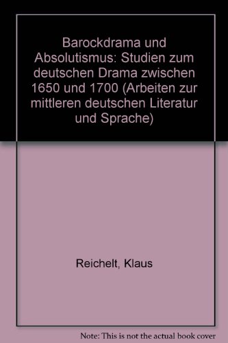Barockdrama und Absolutismus : Studien zum deutschen Drama zwischen 1650 und 1700.