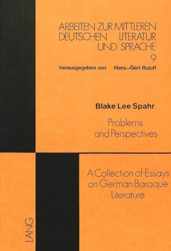 Problems and Perspectives: A Collection of Essays on German Baroque Literature (Arbeiten zur mittleren deutschen Literatur und Sprache) (9783820462203) by Roloff, Hans-Gert