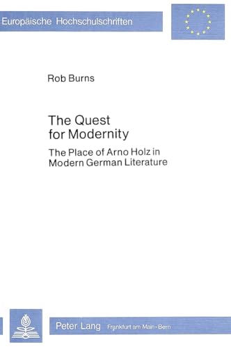 Stock image for The quest for modernity : the place of Arno Holz in modern German literature. for sale by Kloof Booksellers & Scientia Verlag