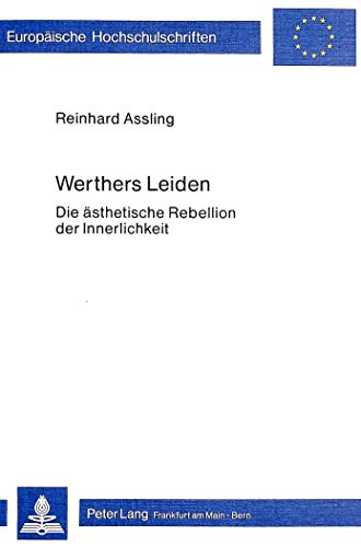9783820462302: Werthers Leiden: Die Aesthetische Rebellion Der Innerlichkeit: 437