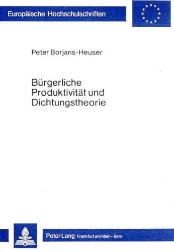 Stock image for Brgerliche Produktivitt und Dichtungstheorie. for sale by SKULIMA Wiss. Versandbuchhandlung