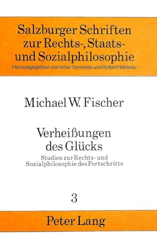 Stock image for Verheiungen des Glcks : Studien zur Rechts- und Sozialphilosophie des Fortschritts. Salzburger Schriften zur Rechts-, Staats- und Sozialphilosophie 3. for sale by Wissenschaftliches Antiquariat Kln Dr. Sebastian Peters UG