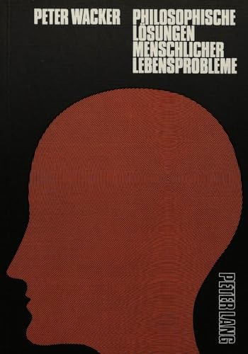 Philosophische LÃ¶sungen menschlicher Lebensprobleme (German Edition) (9783820463101) by Wacker, Peter