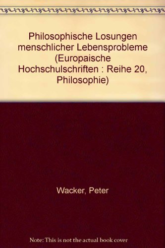 Imagen de archivo de Philosophische Lsungen menschlicher Lebensprobleme. Europische Hochschulschriften / European University Papers / Publications Universitaires Europennes. (German Edition). Reihe XX. Philosophie Bd./Vol. 42 a la venta por Antiqua U. Braun