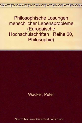 9783820463231: PHILOSOPHISCHE LSUNGEN MENSCHLICHER LEBENSPROBLEME (Europische Hochschulschriften / European University Studies / Publications Universitaires Europennes) (German Edition)