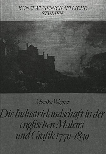 9783820463385: Die Industrielandschaft in Der Englischen Malerei Und Grafik 1770-1830