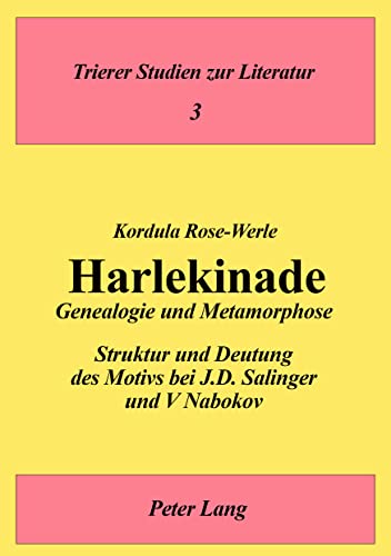 Harlekinade, Genealogie und Metamorphose : Struktur und Deutung des Motivs bei J. D. Salinger und...