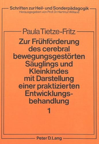 9783820464252: Zur Fruehfoerderung Des Cerebral Bewegungsgestoerten Saeuglings Und Kleinkindes Mit Darstellung Einer Praktizierten Entwicklungsbehandlung