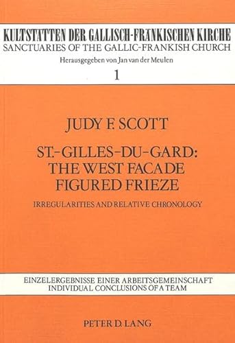 ST.-GILLES-DU-GARD: THE WEST FACADE FIGURED FRIEZE, IRREGULARITIES AND RELATIVE CHRONOLOGY. Sanct...