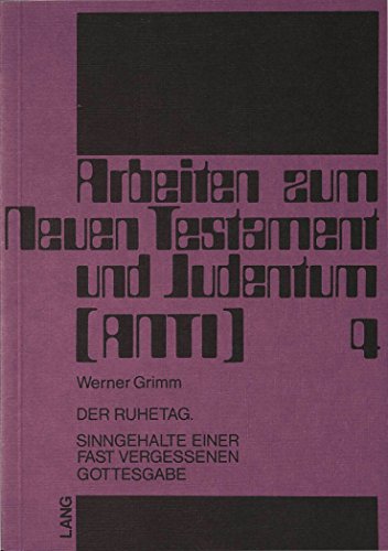 9783820464498: Der Ruhetag: Sinngehalte Einer Fast Vergessenen Gottesgabe: 4 (Arbeiten Zum Neuen Testament Und Judentum)