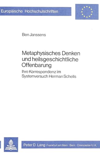 9783820466096: Metaphysisches Denken Und Heilsgeschichtliche Offenbarung: Ihre Korrespondenz Im Systemversuch Herman Schells: 125 (Europaeische Hochschulschriften / European University Studie)