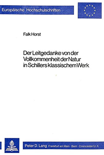 Beispielbild fr Der Leitgedanke von der Vollkommenheit der Natur in Schillers klassischem Werk. zum Verkauf von Kloof Booksellers & Scientia Verlag