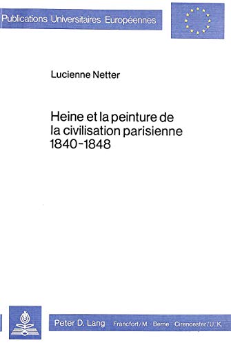 Heine et la peinture de la civilisation parisienne 1840-1848.