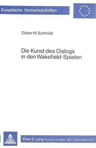 Beispielbild fr Die Kunst des Dialogs in den Wakefield-Spielen (Europische Hochschulschriften - Reihe XIV / Angelschsische Sprache und Literatur /Anglo-Saxon Language and Literature) zum Verkauf von medimops