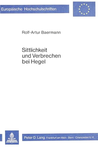 Imagen de archivo de Sittlichkeit und Verbrechen bei Hegel. Europische Hochschulschriften. Reihe XX: Philosophie Band 55 a la venta por Hylaila - Online-Antiquariat