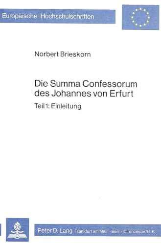 Die Summa Confessorum des Johannes von Erfurt: Teil 1: Einleitung- Teil 2: Liber I- Teil 3: Liber II (EuropÃ¤ische Hochschulschriften Recht) (German Edition) (9783820468069) by Brieskorn, Norbert