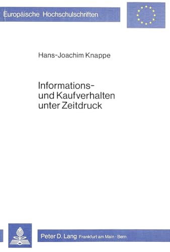 9783820468618: Informations- Und Kaufverhalten Unter Zeitdruck: 300 (Europaeische Hochschulschriften / European University Studie)