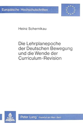 Die Lehrplanepoche der Deutschen Bewegung und die Wende der Curriculum-Revision. Standortbestimmu...