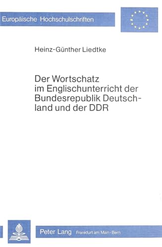 Der Wortschatz im Englischunterricht der Bundesrepublik Deutschland und der DDR. (=Europäische Ho...