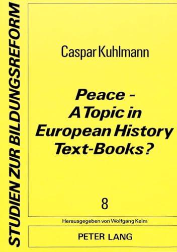 Stock image for Peace - a topic in European history text-books?. Studien zur Bildungsreform Band 8. for sale by Mephisto-Antiquariat
