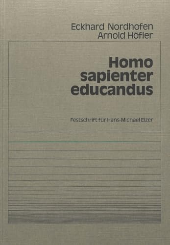 Homo sapienter educandus: Festschrift fÃ¼r Hans-Michael Elzer (German Edition) (9783820470321) by Nordhofen, Eckhard; HÃ¶fler, Arnold