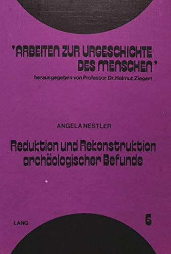9783820470383: Reduktion Und Rekonstruktion Archaeologischer Befunde