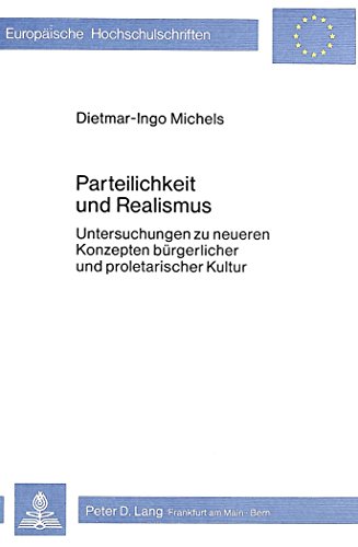 Stock image for Parteilichkeit und Realismus. Unters. zu neueren Konzepten brgerl. u. proletar. Kultur, for sale by modernes antiquariat f. wiss. literatur