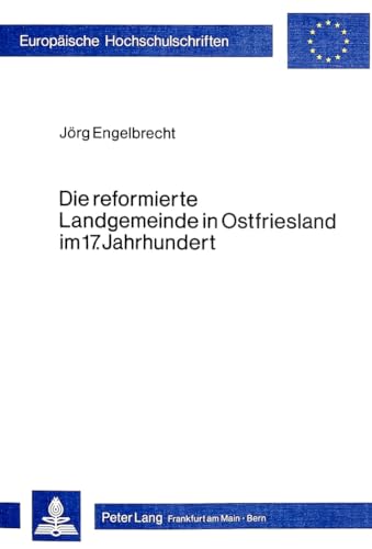 Stock image for Die reformierte Landgemeinde in Ostfriesland im 17. Jahrhundert. for sale by SKULIMA Wiss. Versandbuchhandlung