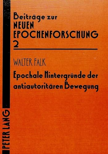 Beispielbild fr Epochale Hintergrnde der antiautoritren Bewegung. zum Verkauf von SKULIMA Wiss. Versandbuchhandlung