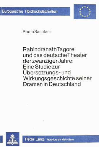 9783820471410: Rabindranath Tagore Und Das Deutsche Theater Der Zwanziger Jahre: Eine Studie Zur Uebersetzungs- Und Wirkungsgeschichte Seiner Dramen in Deutschland