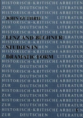 9783820471540: Lenz and Buchner: Studies in Dramatic Form: 5 (Historisch-Kritische Arbeiten Zur Deutschen Literatur,)