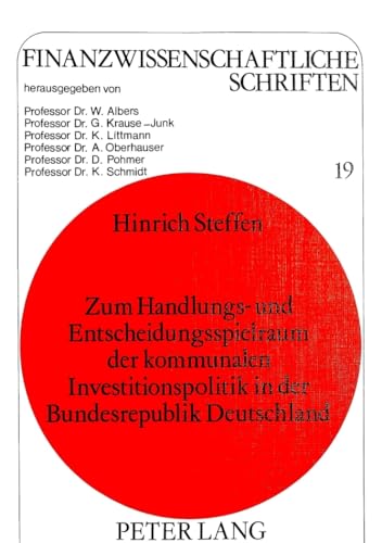 Imagen de archivo de Zum Handlungs- und Entscheidungsspielraum der kommunalen Investitionspolitik in der Bundesrepublik Deutschland. (=Finanzwissenschaftliche Schriften; Band 19). a la venta por ralfs-buecherkiste