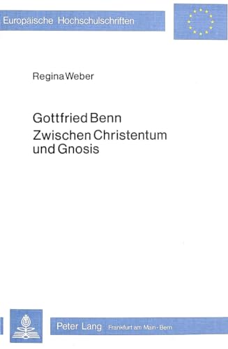 Stock image for Gottfried Benn : zwischen Christentum und Gnosis. for sale by Kloof Booksellers & Scientia Verlag