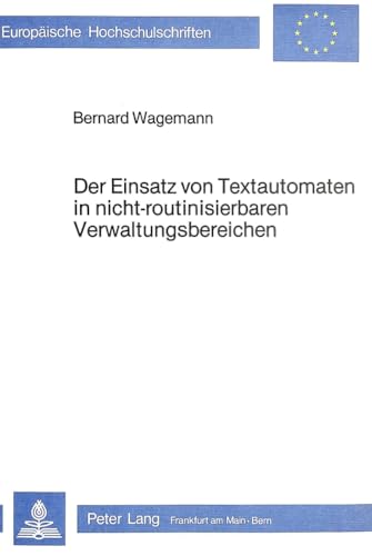 Der Einsatz von Textautomaten in nichtroutinisierbaren Verwaltungsbereichen : sozialwissenschaftl...