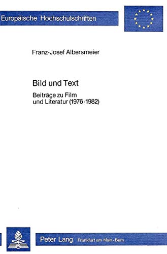 9783820472943: Bild Und Text: Beitraege Zu Film Und Literatur (1976-1982): 12 (Europaeische Hochschulschriften / European University Studie)