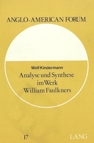 Analyse und Synthese im Werk William Faulkners: Generation und Â«communityÂ» in der Entwicklung seines Denkens (Anglo-American Forum) (German Edition) (9783820473247) by Gutknecht, Christoph