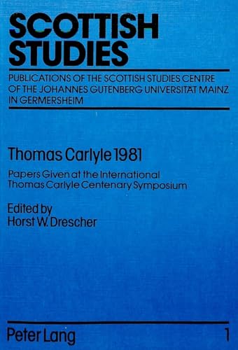 Thomas Carlyle 1981. Papers given at the Internat. Thomas Carlyle Centenary Symposium. - Drescher, Horst W. (Ed.)