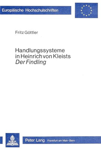 Handlungssysteme in Heinrich von Kleists Der Findling. Diskussion und Anwendung narrativer Katego...