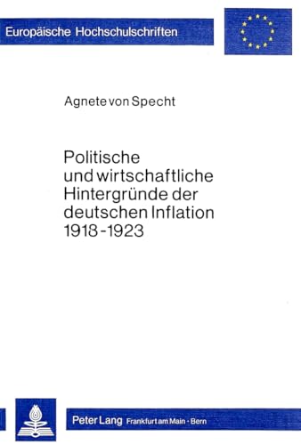 Politische und wirtschaftliche Hintergründe der deutschen Inflation 1918-1923. - Specht, Agnete von