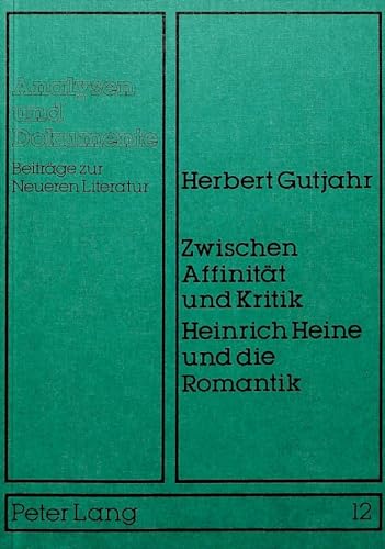 Zwischen Affinität und Kritik, Heinrich Heine und die Romantik.